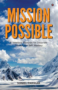 Mission Possible: A Veterans Blueprint for Corporate Triumph and Self Mastery