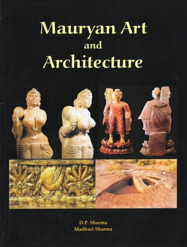 Mauryan Art And Architecture: 321185 B.C.