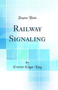 Railway Signaling (Classic Reprint)