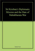 Sri Krishnas Diplomatic Mission and the Date of Mahabharata War
