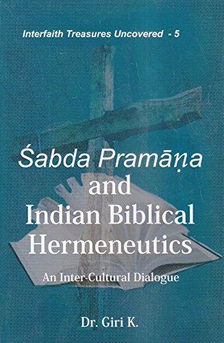 Sabda Pramana and Indian Biblical Hermeneutics :: An InterCultural Dialogue