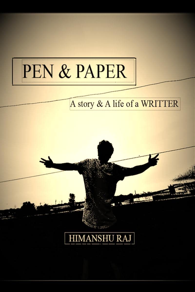 Pen & paper : A Story & A life of a WRITER