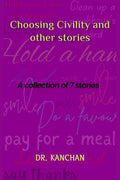 Choosing Civility and other stories : a collection of 7 stories