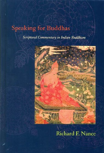 Speaking for Buddhas: Scriptural Commentary in Indian Buddhism