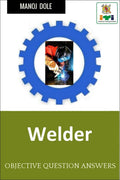 Welder : Objective Question Answers