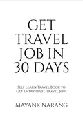 GET TRAVEL JOB IN 30 DAYS: Self Learn Travel Book to Get Entry Level Travel Jobs