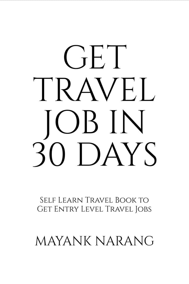GET TRAVEL JOB IN 30 DAYS: Self Learn Travel Book to Get Entry Level Travel Jobs