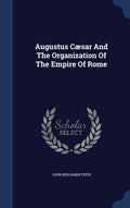 Augustus Caesar and the Organization of the Empire of Rome