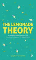 The Lemonade Theory : A Collection of Poetries, Helping us Find Answers to the Questions We Stopped Asking
