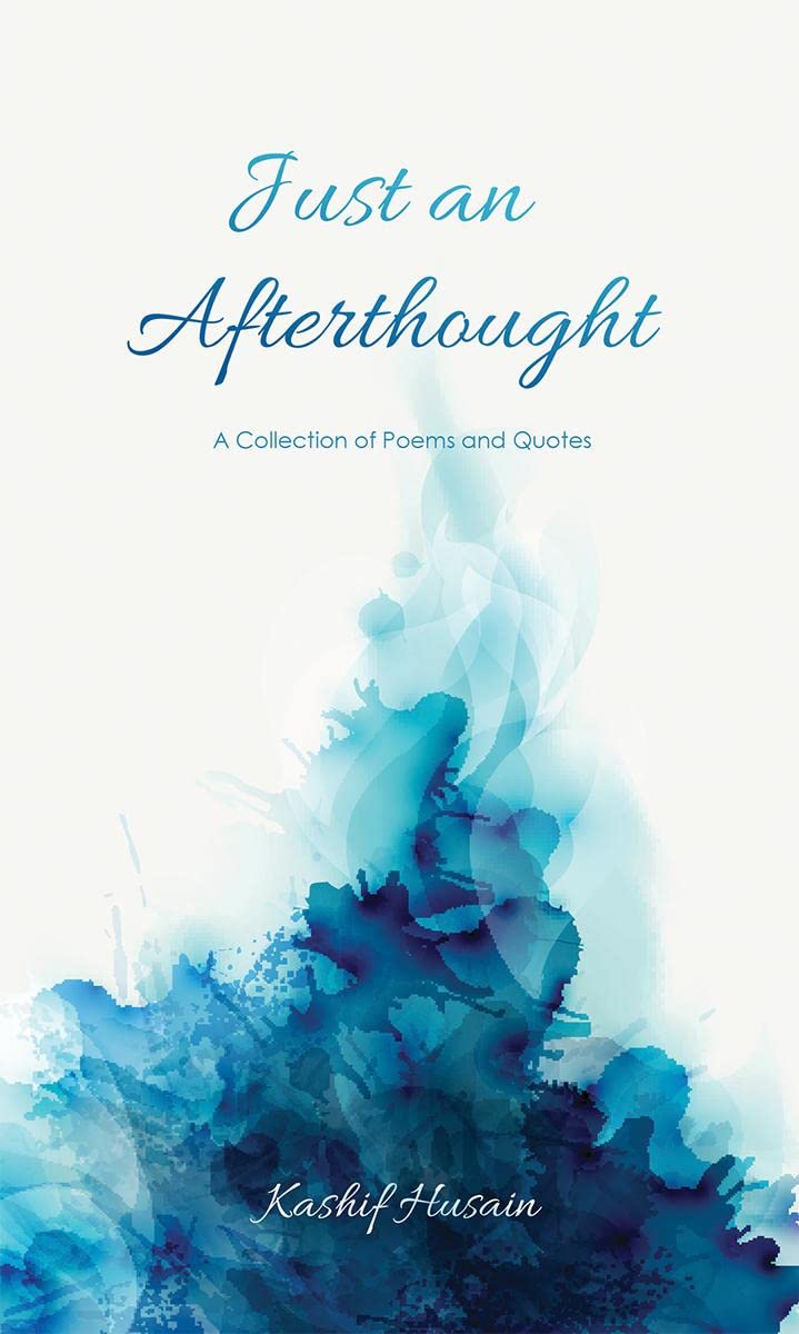 Just An Afterthought : A Collection Of Poems And Quotes