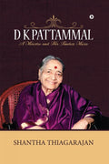 D K Pattammal : A Meastro And Her Timeless Music