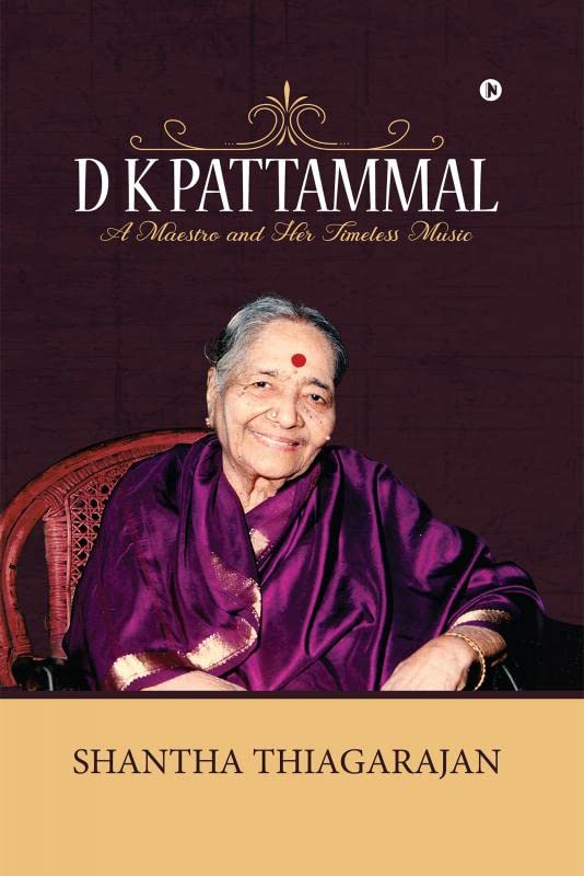 D K Pattammal : A Meastro And Her Timeless Music