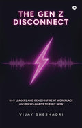 The Gen Z Disconnect: Why Leaders And Gen Z Misfire At Workplace And MicroHabits To Fix It Now