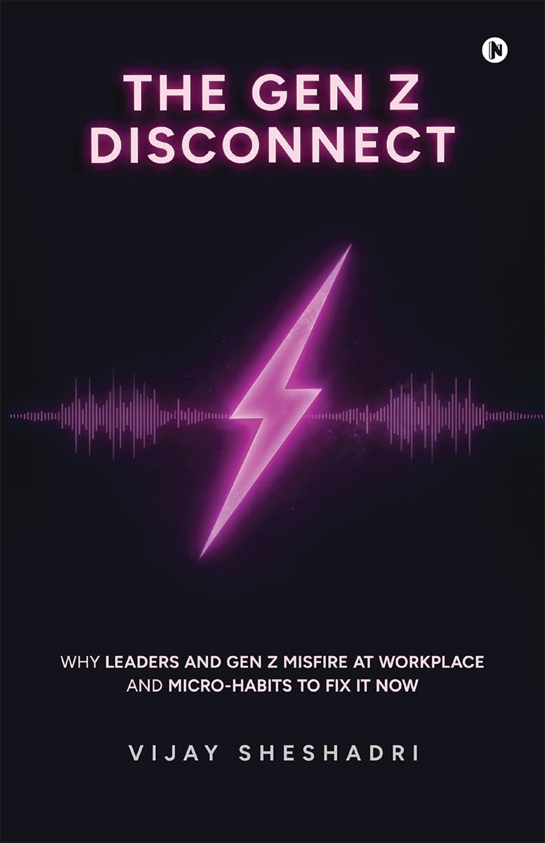 The Gen Z Disconnect: Why Leaders And Gen Z Misfire At Workplace And MicroHabits To Fix It Now