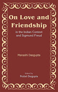 On Love and Friendship in the Indian Context and Sigmund Freud