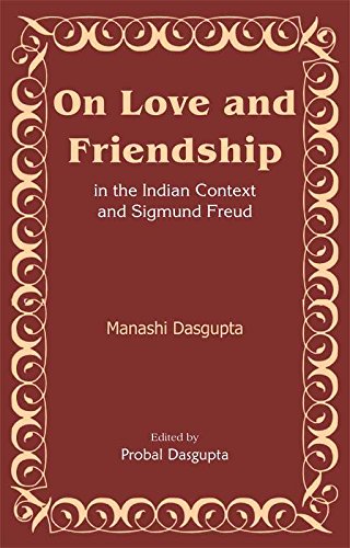 On Love and Friendship in the Indian Context and Sigmund Freud