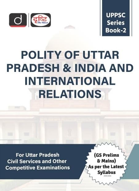 UPPSC (SB2) POLITY OF UTTAR PRADESH & INDIA AND INTERNATIONAL RELATIONS | Drishti IAS | Uttar Pradesh Government Exam Book