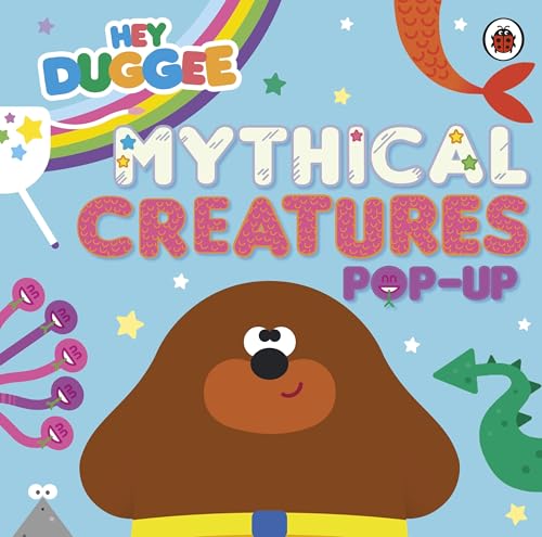 Hey Duggee: Mythical Creatures: A PopUp Book