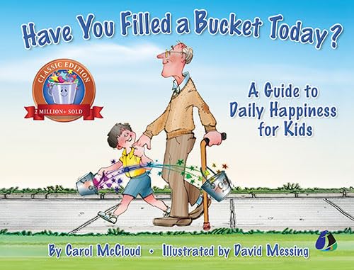 Have You Filled a Bucket Today?: A Guide to Daily Happiness for Kids (Bucketfilling Books) [Paperback]