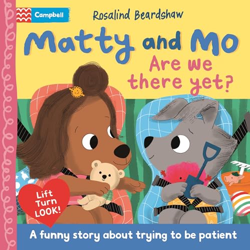 Are We There Yet?: A Funny LiftTheFlap Story About Trying To Be Patient (Matty And Mo)