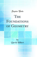 The Foundations of Geometry (Classic Reprint)