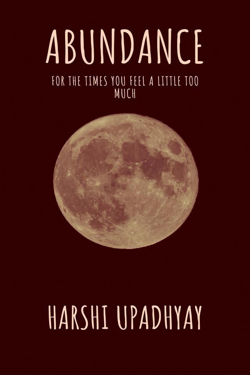 ABUNDANCE : for the times you feel a little too much