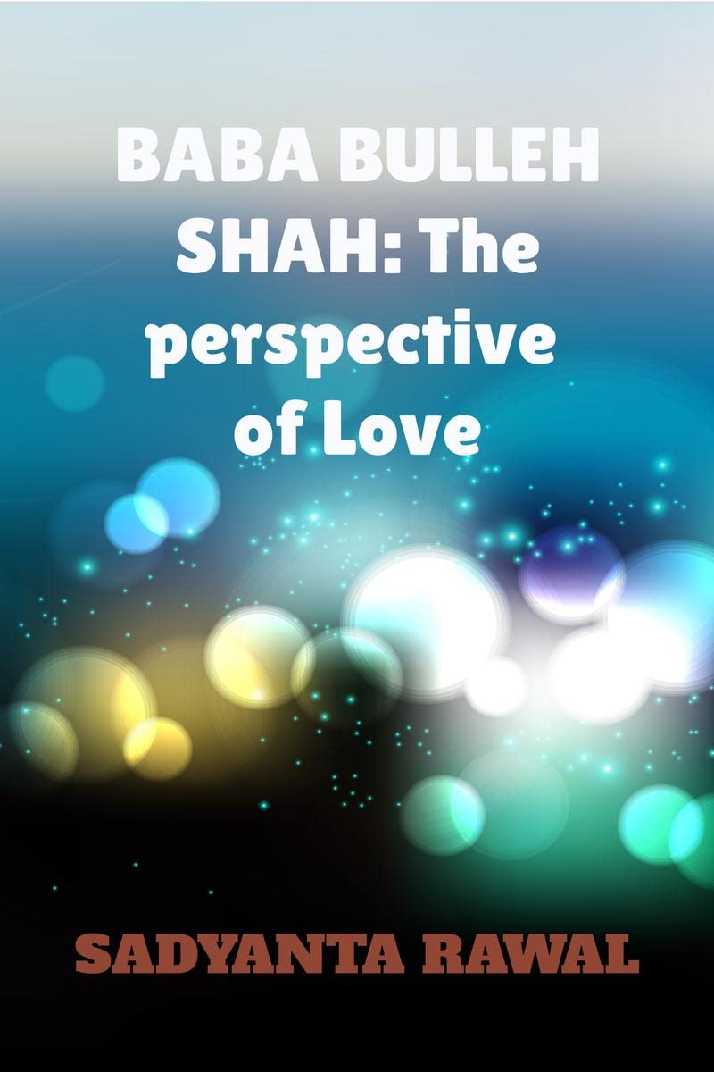 Baba Bulleh Shah: The perspective of Love