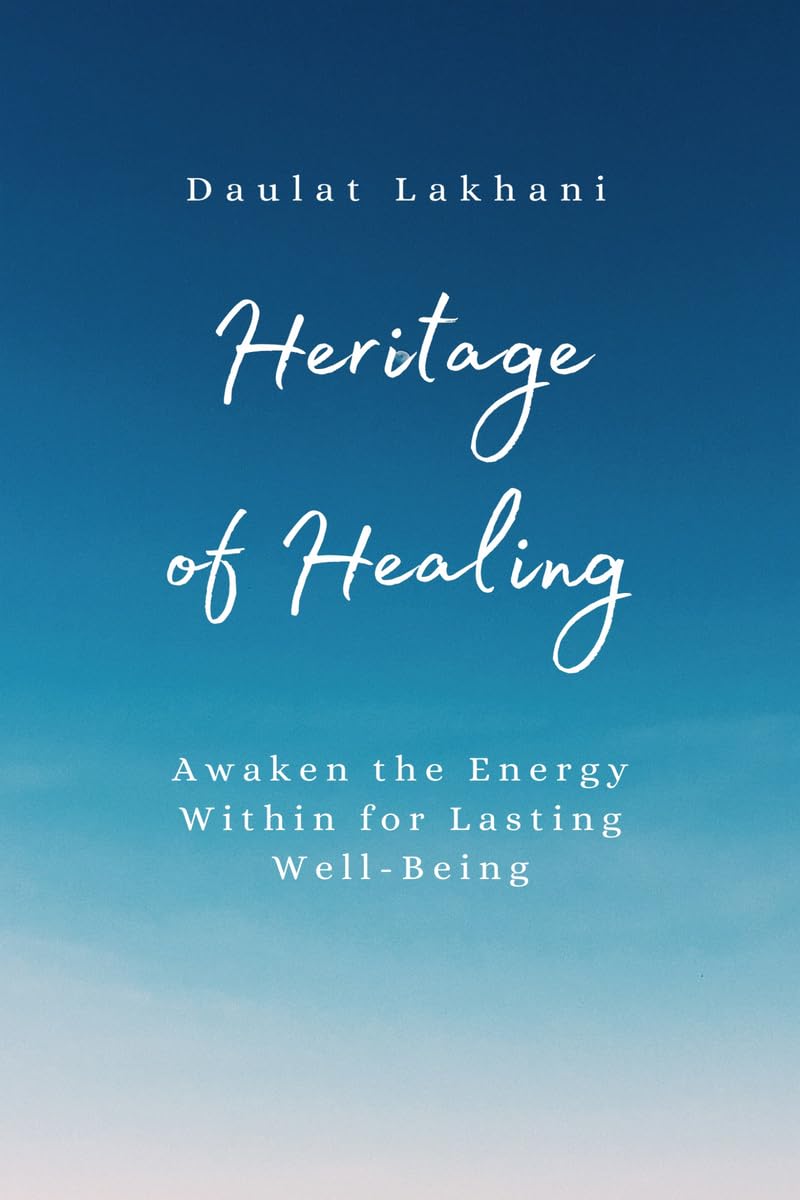Heritage of Healing: Awaken The Energy Within For Lasting WellBeing