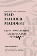 Mad Madder Maddest : Learn How Successful Leaders Change Destinies