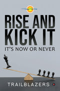 Rise And Kick It : ItS Now Or Never