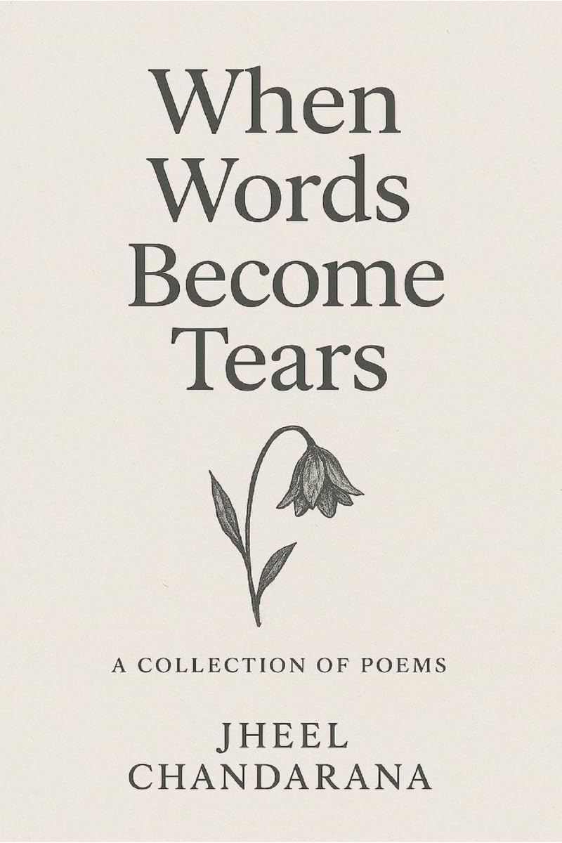 When words become tears: A collection of poems for when life gets heavy