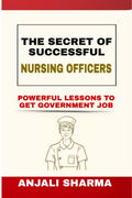 THE SECRET OF SUCCESSFUL NURSING OFFICERS: POWERFUL LESSONS TO GET GOVERNMENT JOB