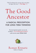 The Good Ancestor: A Radical Prescription for LongTerm Thinking