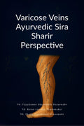 Varicose Veins Ayurvedic Sira Sharir Perspective