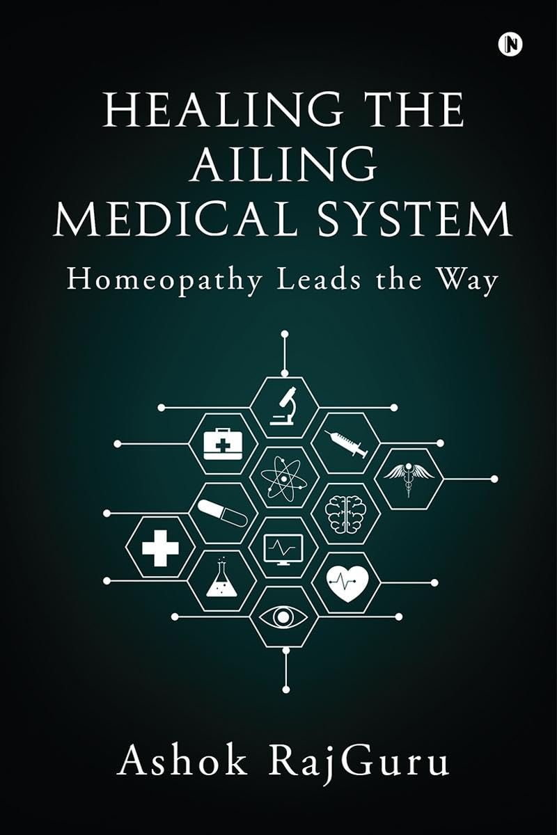 Healing the Ailing Medical System : Homeopathy Leads the Way