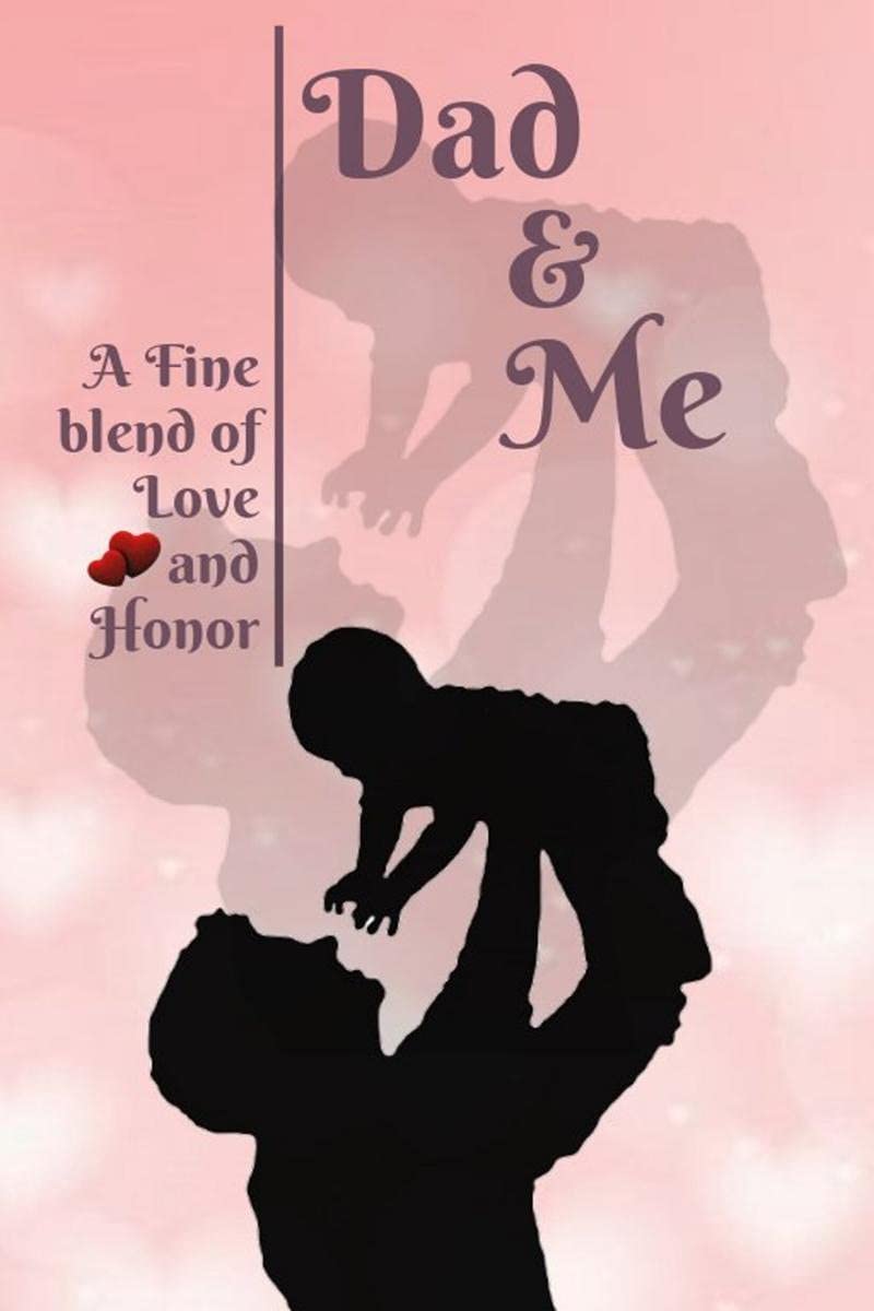 Dad & Me : A Fine Blend Of Love And Honor