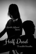 Half Dead : I couldnt breathe.