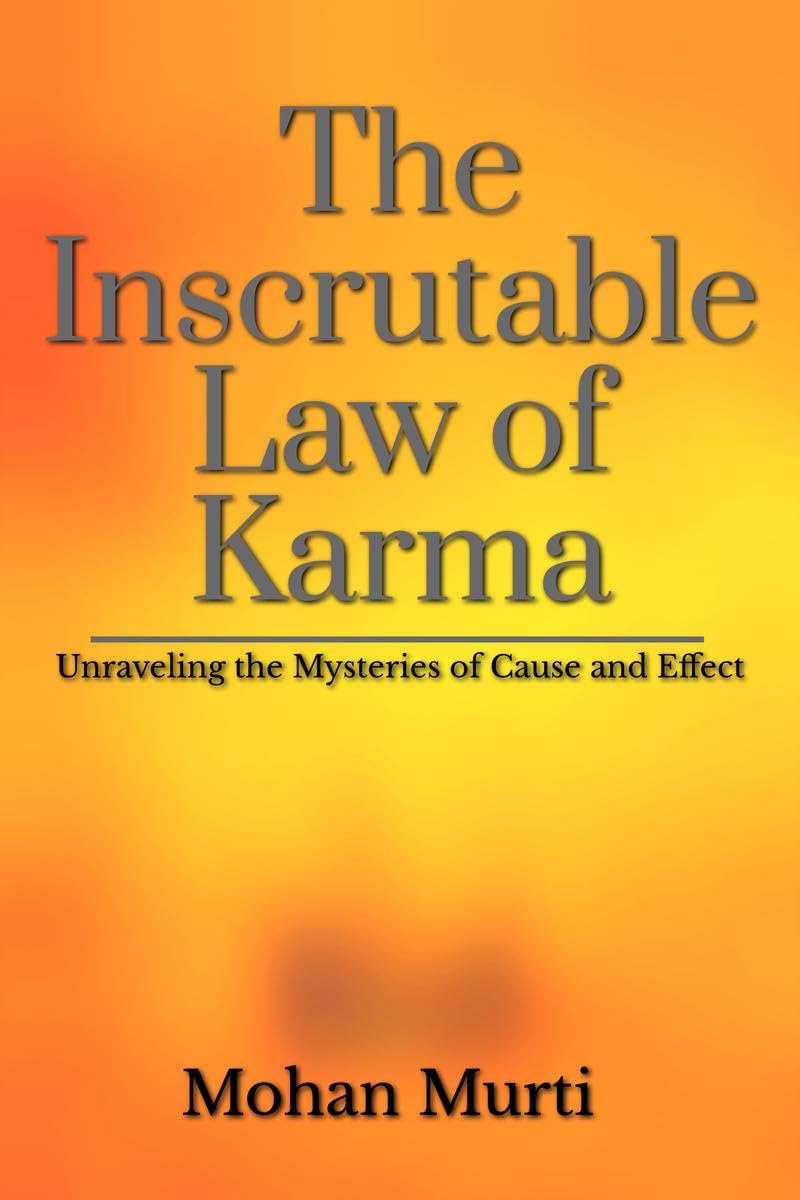 The Inscrutable Law of Karma : Unraveling the Mysteries of Cause and Effect
