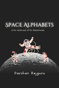 Space Alphabets: A for Asteroid, B for Black Holes! : A for Asteroid, B for Black Holes!