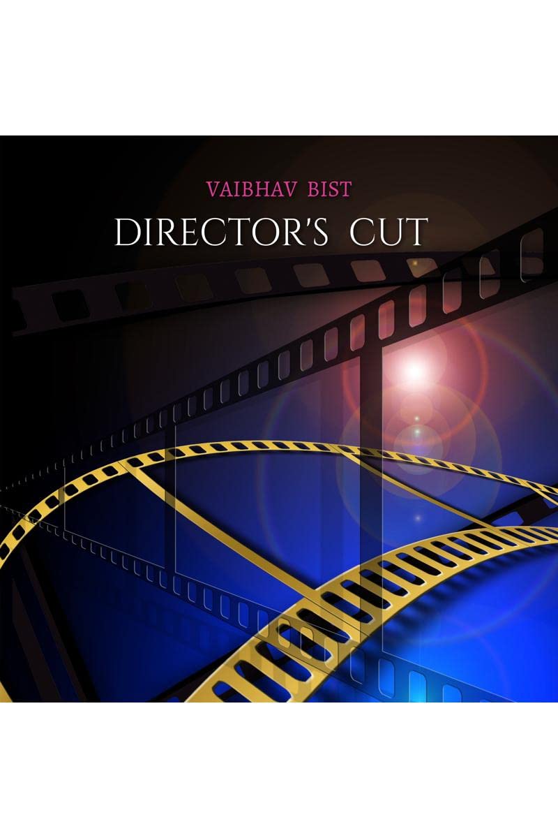 DIRECTORS CUT : NOTES ON BASICS OF FILM MAKING
