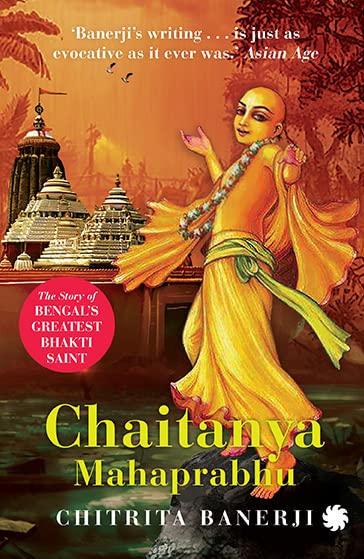 Chaitanya Mahaprabhu: The Story Of BengalS Greatest Bhakti