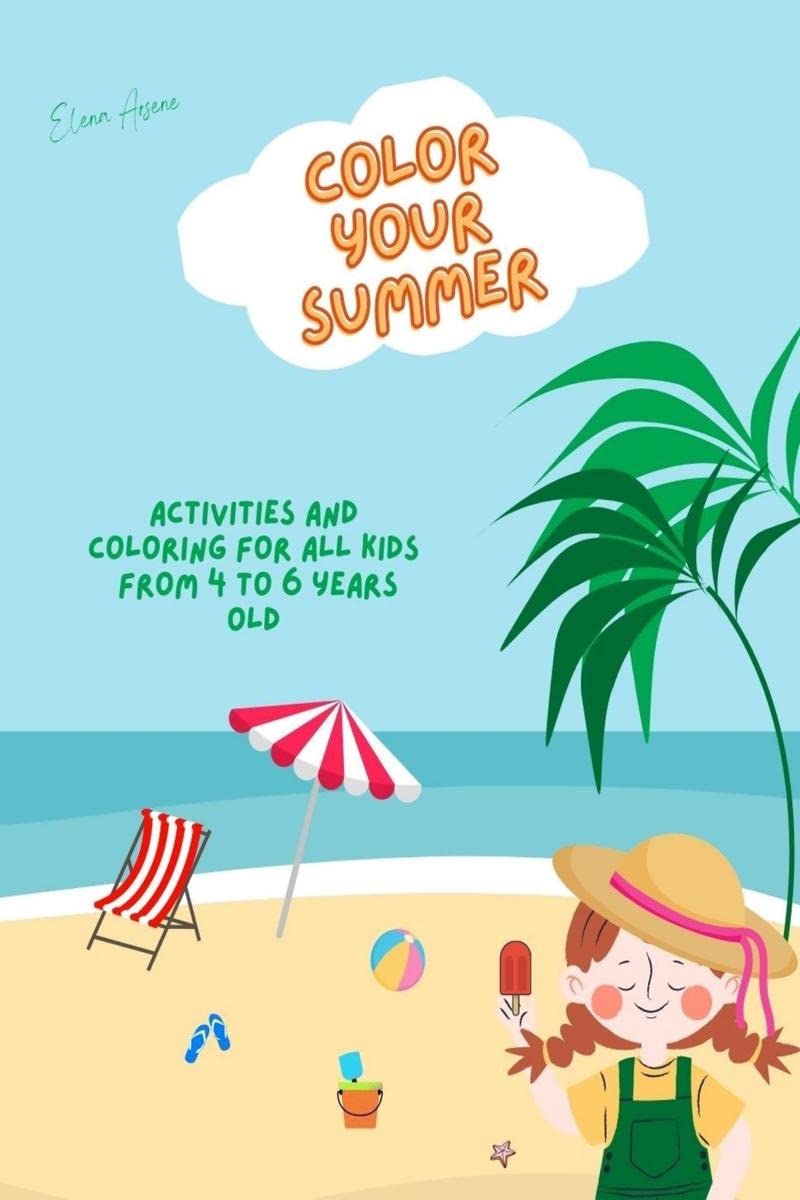 Color your summer : Activities and coloring for all kids from 4 to 6 years old