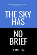 THE SKY HAS NO BRIEF: A book for anyone who wants to think like a designer