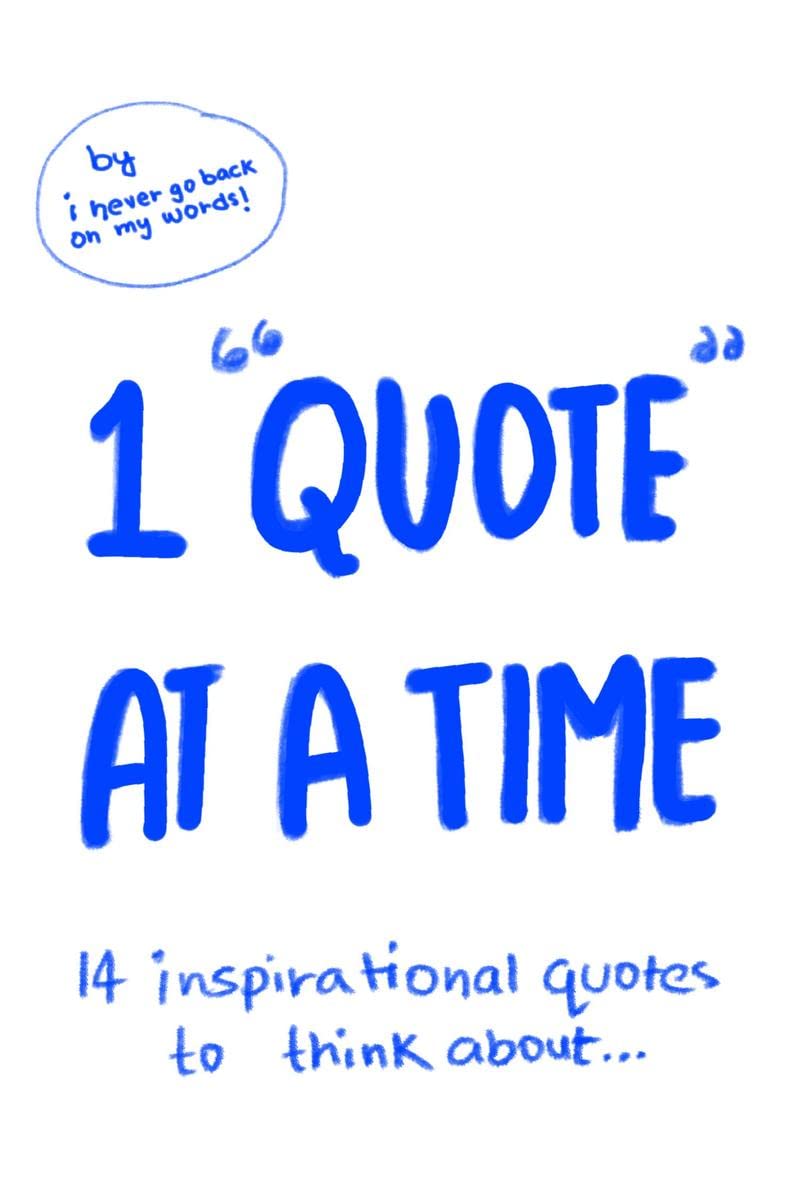 1 QUOTE AT A TIME: 14 Inspirational quotes to think about.