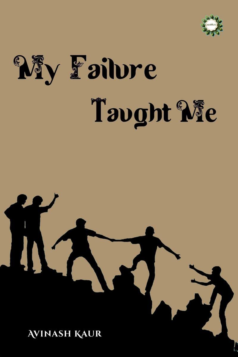 MY FAILURE TAUGHT ME