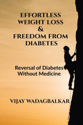 Effortless Weight Loss and Freedom From Diabetes : Freedom From Diabetes Without Medicine