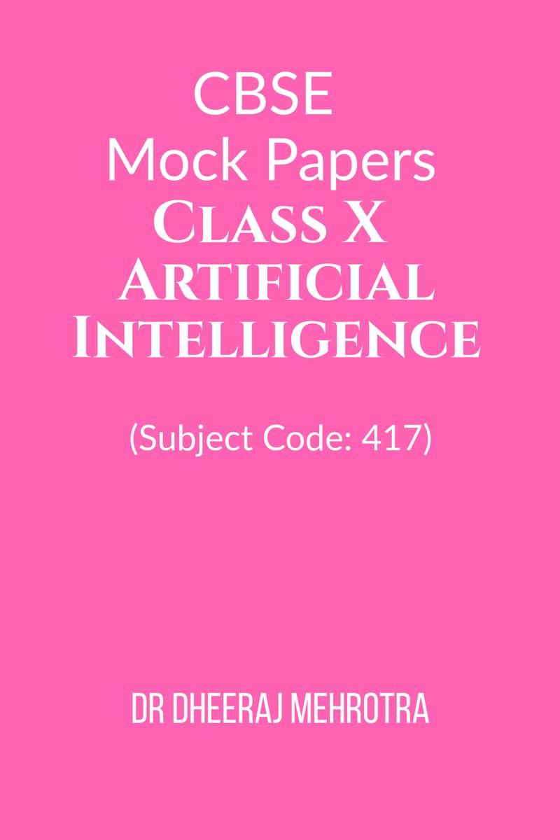 CBSE Mock Papers Class X  Artificial Intelligence (Subject Code: 417)