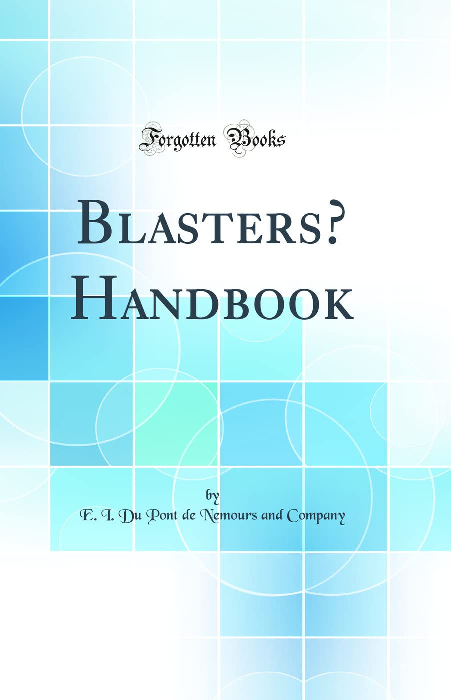 Blasters Handbook (Classic Reprint)