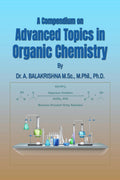 A Compendium on Advanced Topics in Organic Chemistry : Photochemistry, Pericyclic Reactions, Organometallic Reagents, Molecular 