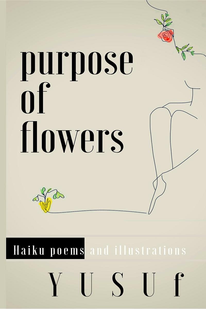 Purpose Of Flowers  Haiku Poems And Illustrations : Haiku And Illustrations